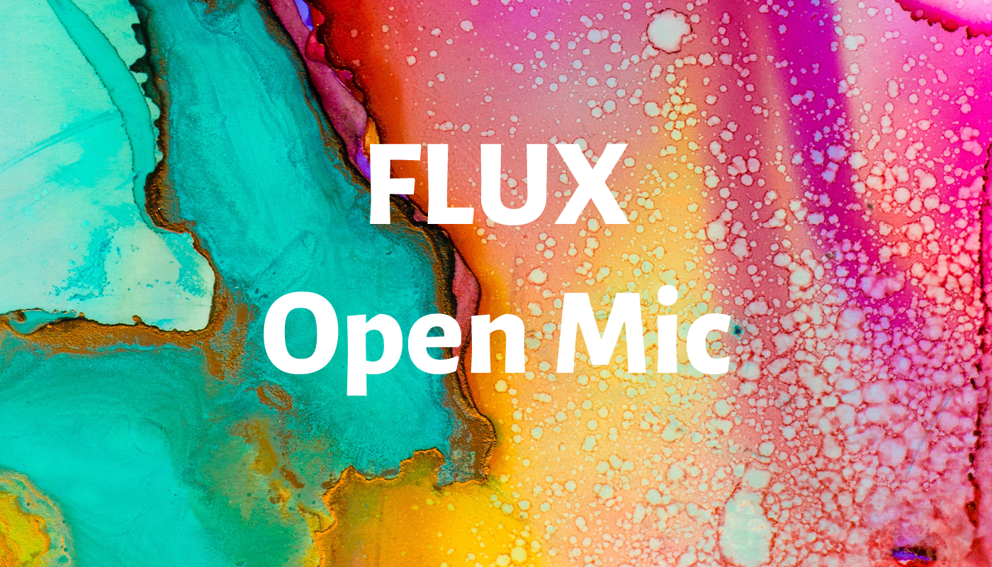Flux Open Mic